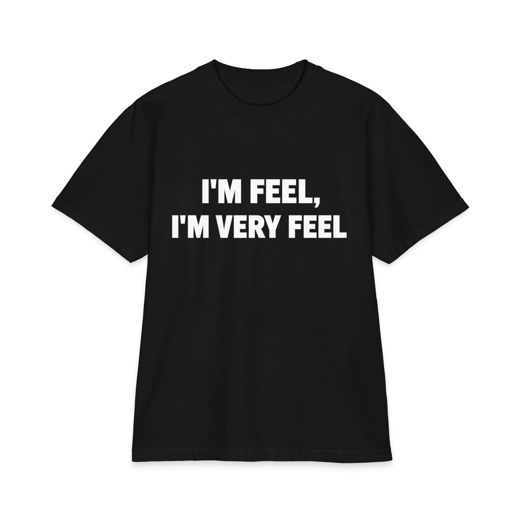 “I’m Feel, I’m Very Feel” Graphic T-Shirt